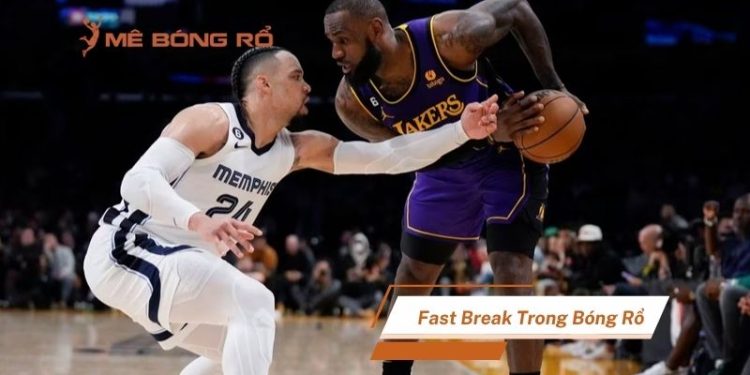 Fast Break trong bóng rổ: Chiến thuật phản công nhanh, kỹ thuật & ví dụ thực tế