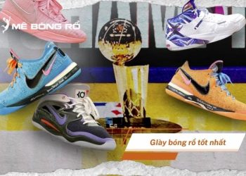 Top 10 đôi giày bóng rổ tốt nhất được giới chơi chuyên săn lùng